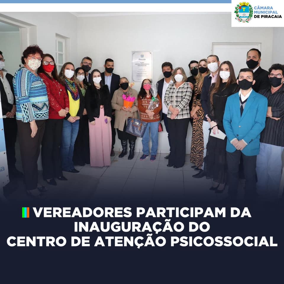 VEREADORES PARTICIPAM DA INAUGURAÇÃO DO CENTRO DE ATENÇÃO PSICOSSOCIAL