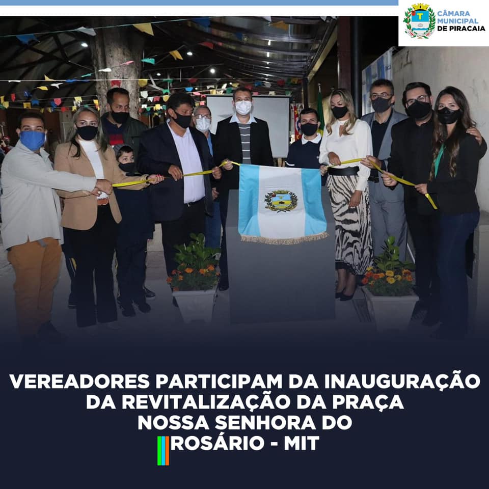 VEREADORES PARTICIPAM DA INAUGURAÇÃO DA REVITALIZAÇÃO DA PRAÇA NOSSA SENHORA DO ROSÁRIO - MIT