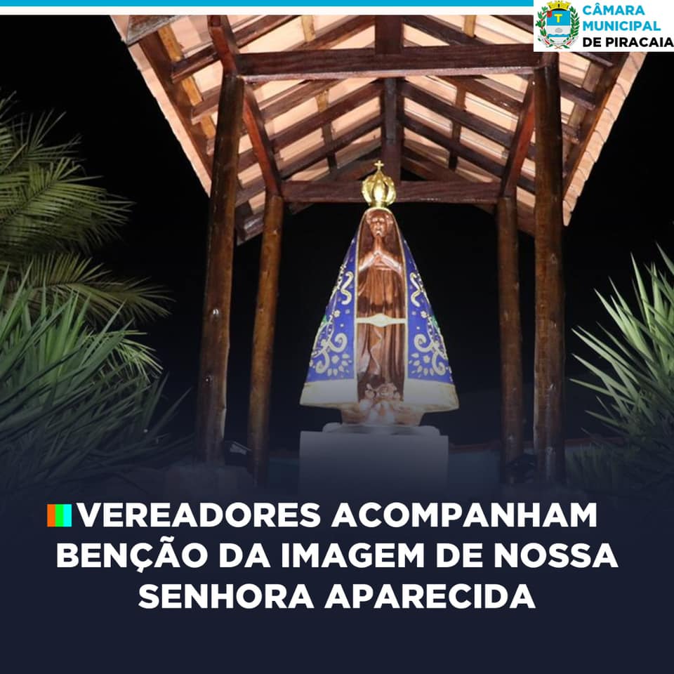 VEREADORES ACOMPANHAM BENÇÃO DA IMAGEM DE NOSSA SENHORA APARECIDA